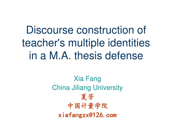 discourse construction of teacher s multiple identities in a m a thesis defense