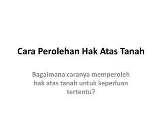 Cara Perolehan Hak Atas Tanah