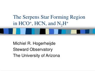 The Serpens Star Forming Region in HCO + , HCN, and N 2 H +