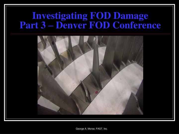 investigating fod damage part 3 denver fod conference