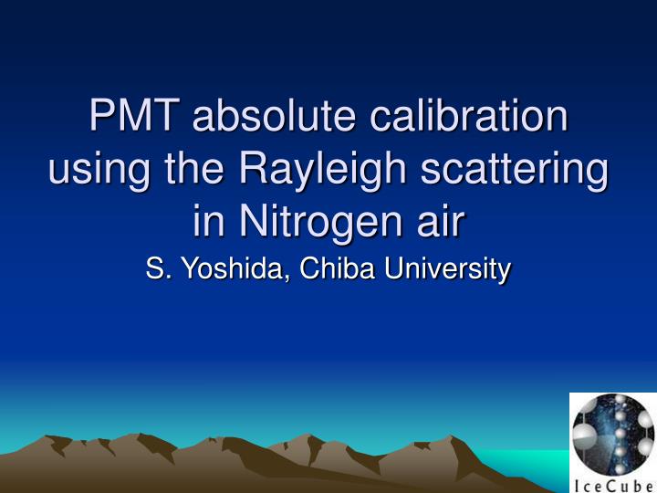 pmt absolute calibration using the rayleigh scattering in nitrogen air
