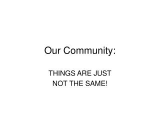 Our Community: