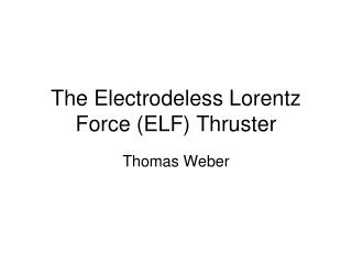 The Electrodeless Lorentz Force (ELF) Thruster