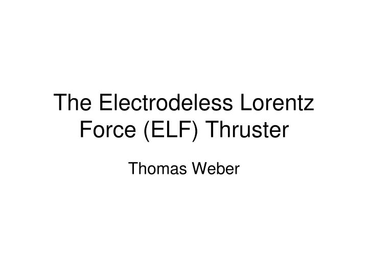 the electrodeless lorentz force elf thruster