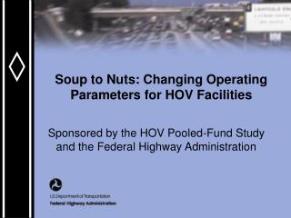 Soup to Nuts: Changing Operating Parameters for HOV Facilities