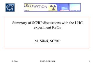 Summary of SC/RP discussions with the LHC experiment RSOs M. Silari, SC/RP