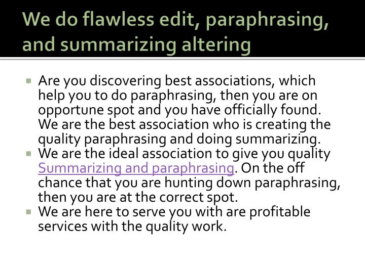 we do flawless edit paraphrasing and summarizing altering