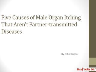 Five Causes of Male Organ Itching That Aren't Partner-transm