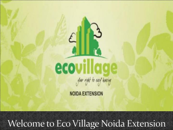 welcome to eco village noida extension