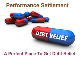 Performance Settlement - A Perfect Place To Get Debt Relief