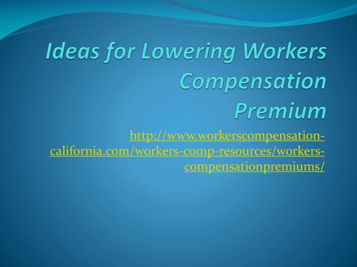 ideas for lowering workers compensation premium