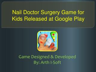 Nail Doctor Surgery Game for Kids Released at Gogle Play