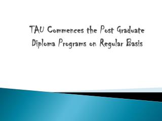 TAU Commences the Post Graduate Diploma Programs on Regular