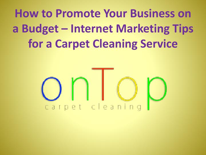 how to promote your business on a budget internet marketing tips for a carpet cleaning s ervice