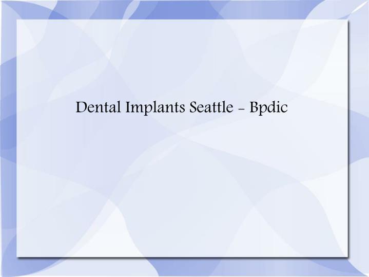 dental implants seattle bpdic