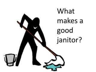 What Makes a Good Janitor?
