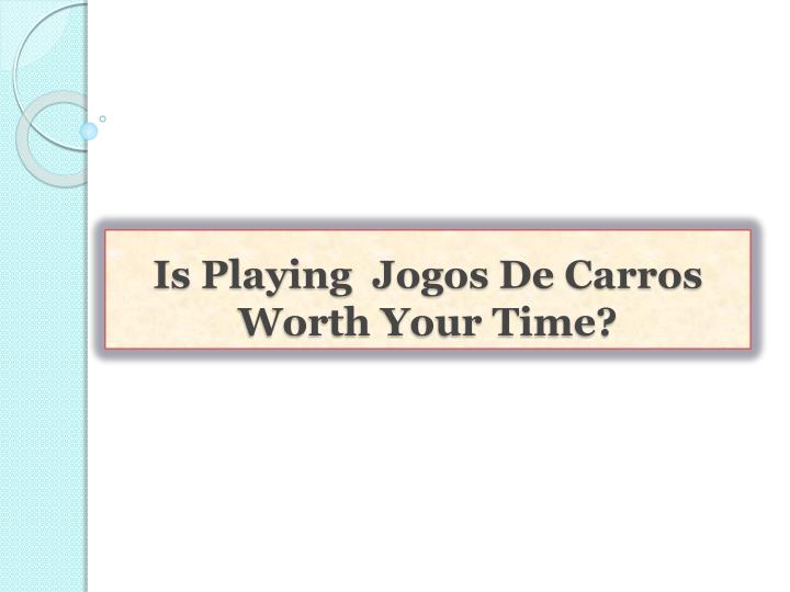 is playing jogos de carros worth your time