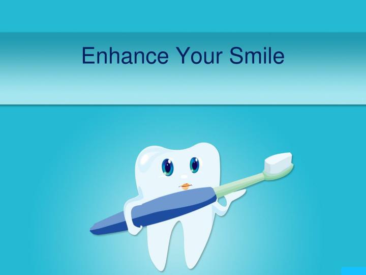 enhance your smile