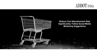 Reduce Cart Abandonment Rate Significantly- Social Marketing