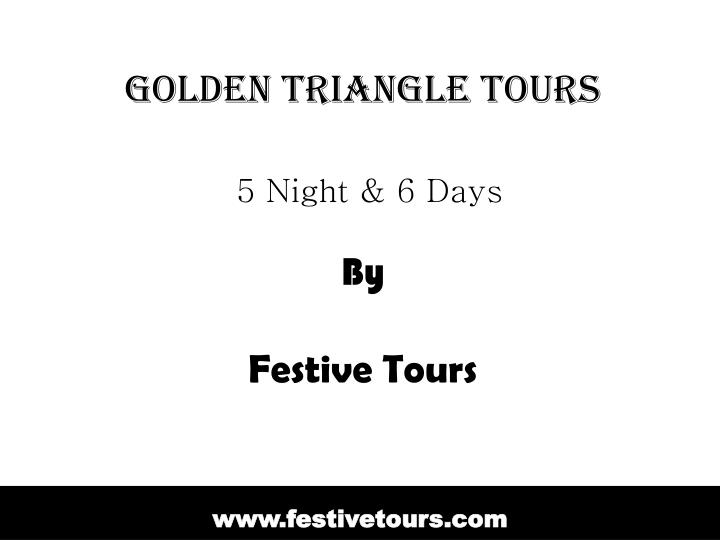 golden triangle tours 5 night 6 days by festive tours