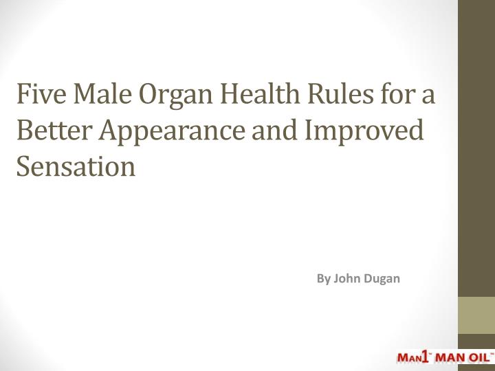 five male organ health rules for a better appearance and improved sensation
