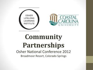 Community Partnerships Osher National Conference 2012 Broadmoor Resort, Colorado Springs
