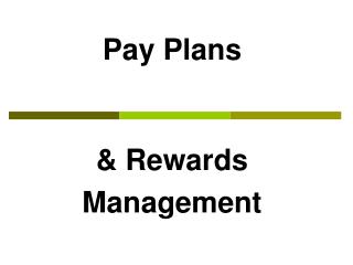 Pay Plans &amp; Rewards Management