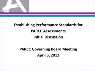 Establishing Performance Standards for PARCC Assessments Initial Discussion