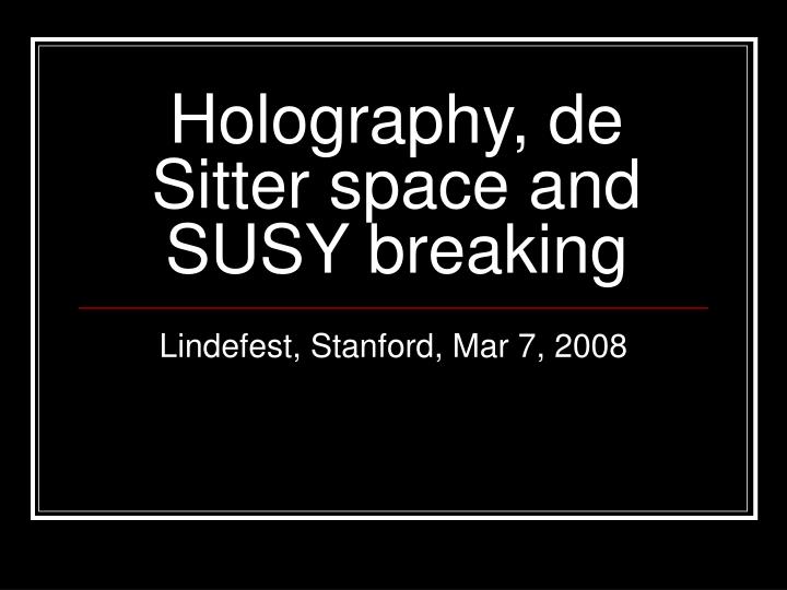 holography de sitter space and susy breaking