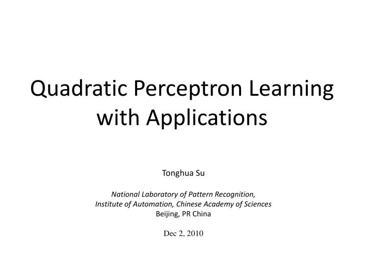 quadratic perceptron learning with applications