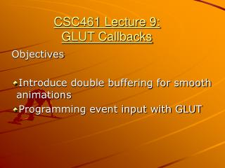 CSC461 Lecture 9: GLUT Callbacks