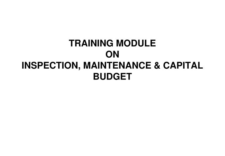 training module on inspection maintenance capital budget