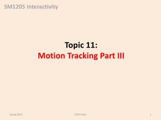 Topic 11: Motion Tracking Part III