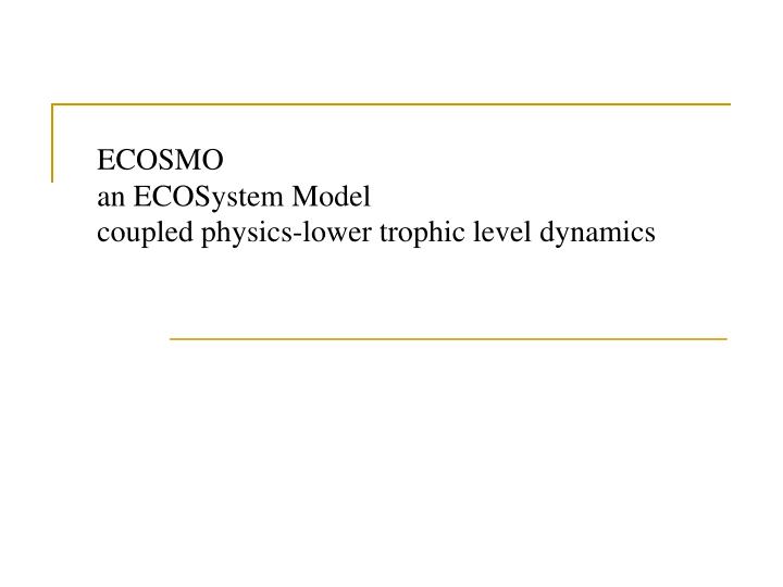 ecosmo an ecosystem model coupled physics lower trophic level dynamics