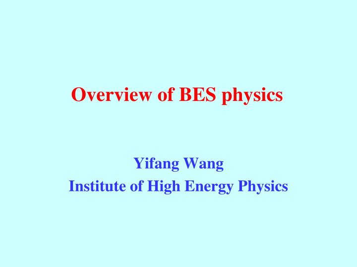 overview of bes physics