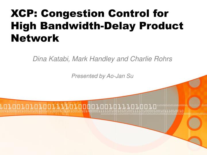 xcp congestion control for high bandwidth delay product network