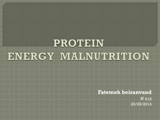 PROTEIN ENERGY MALNUTRITION