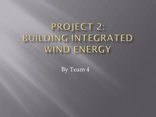 PROJECT 2: Building-Integrated Wind Energy