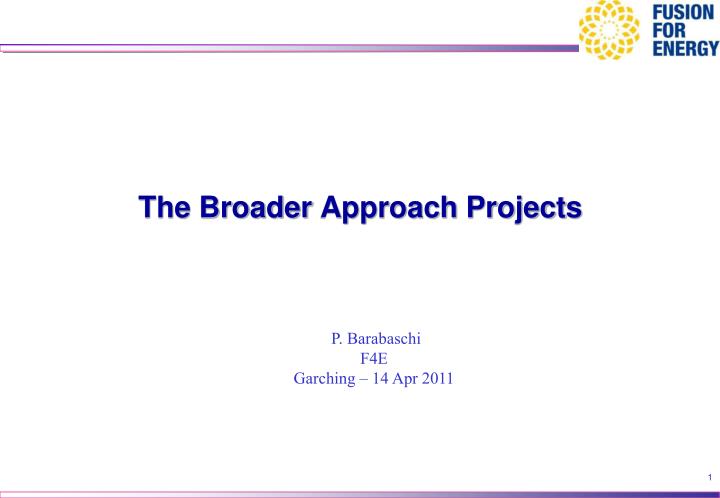 the broader approach projects