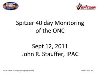 Spitzer 40 day Monitoring of the ONC Sept 12, 2011 John R. Stauffer, IPAC