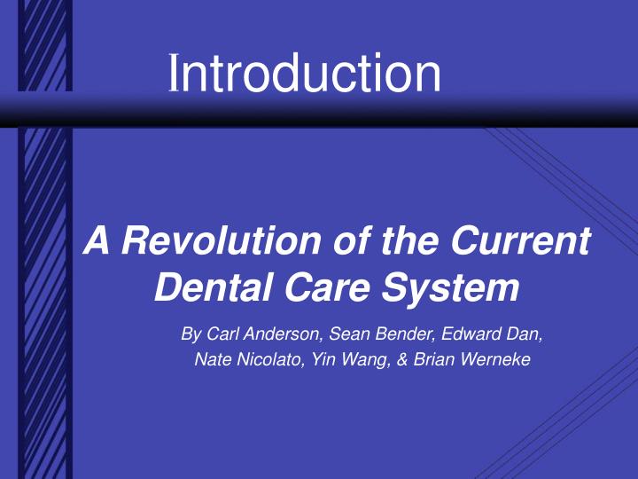 a revolution of the current dental care system