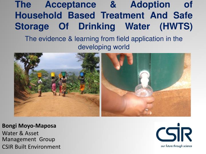 the acceptance adoption of household based treatment and safe storage of drinking water hwts