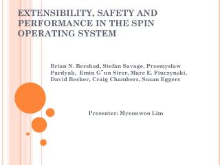 EXTENSIBILITY, SAFETY AND PERFORMANCE IN THE SPIN OPERATING SYSTEM