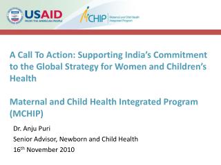 Dr. Anju Puri Senior Advisor, Newborn and Child Health 16 th November 2010