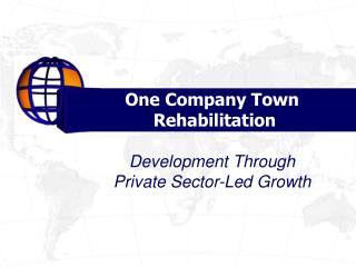 One Company Town Rehabilitation: Development Through Private Sector-Led Growth