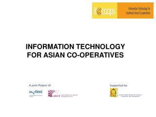 INFORMATION TECHNOLOGY FOR ASIAN CO-OPERATIVES