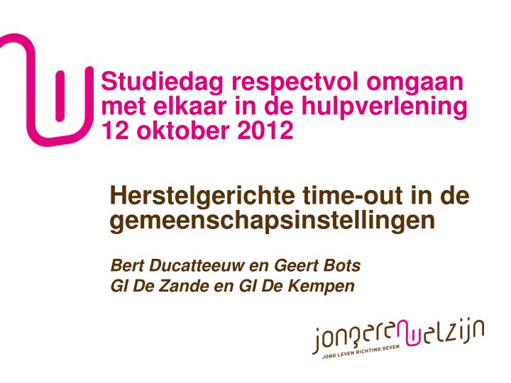 studiedag respectvol omgaan met elkaar in de hulpverlening 12 oktober 2012