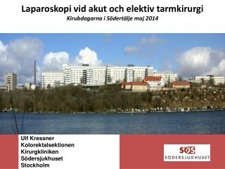 Laparoskopi vid akut och elektiv tarmkirurgi Kirubdagarna i Södertälje maj 2014