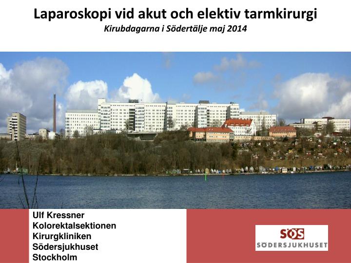 laparoskopi vid akut och elektiv tarmkirurgi kirubdagarna i s dert lje maj 2014