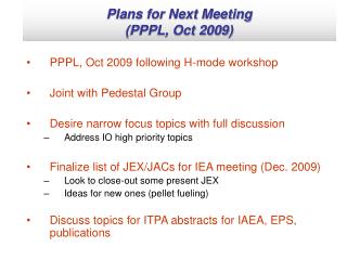 Plans for Next Meeting (PPPL, Oct 2009)